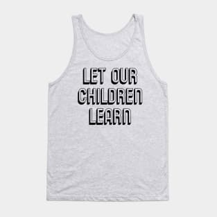 Let Our Children Learn Black History Indigenous History LGBTQ Rights to Free Speech Tank Top